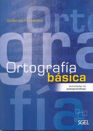 ORTOGRAFÍA BÁSICA.ACTIVIDADES DE AUTOAPRENDIZAJE | 9788497785990 | HERNÁNDEZ,GUILLERMO | Libreria Geli - Librería Online de Girona - Comprar libros en catalán y castellano