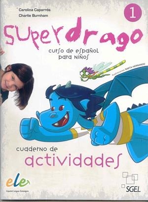 SUPERDRAGO-1.CUADERNO DE ACTIVIDADES.CURSO DE ESPAÑOL PARA NIÑOS | 9788497784863 | CAPARRÓS,CAROLINA/BURNHAM,CHARLIE | Libreria Geli - Librería Online de Girona - Comprar libros en catalán y castellano