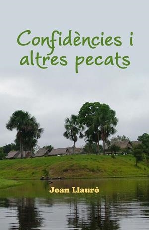 CONFIDÈNCIES I ALTRES PECATS | 9788494389832 | LLAURÓ,JOAN | Llibreria Geli - Llibreria Online de Girona - Comprar llibres en català i castellà