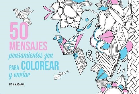 50 MENSAJES PENSAMIENTOS ZEN PARA COLOREAR Y ENVIAR | 9788441435629 | MAGANO,LISA | Libreria Geli - Librería Online de Girona - Comprar libros en catalán y castellano