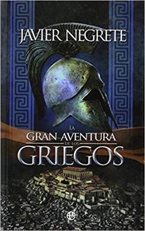 LA GRAN AVENTURA DE LOS GRIEGOS | 9788490603970 | NEGRETE,JAVIER | Libreria Geli - Librería Online de Girona - Comprar libros en catalán y castellano