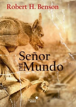 SEÑOR DEL MUNDO.QUE OCULTA LA NOVELA QUE EL PAPA FRANCISCO RECOMIENDA CONTINUAMENTE | 9788416128938 | BENSON, ROBERT HUGH | Libreria Geli - Librería Online de Girona - Comprar libros en catalán y castellano
