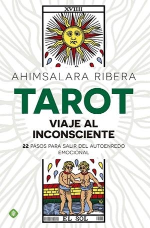 TAROT.VIAJE AL INCONSCIENTE.22 PASOS PARA SALIR DEL AUTOENREDO EMOCIONAL | 9788490603888 | AHIMSALARA RIBERA | Llibreria Geli - Llibreria Online de Girona - Comprar llibres en català i castellà