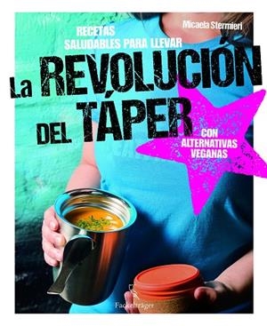 LA REVOLUCIÓN DEL TÁPER CON ALTERNATIVAS VEGANAS.RECETAS SALUDABLES PARA LLEVAR | 9783771600242 | STERMIERI, MICAELA | Libreria Geli - Librería Online de Girona - Comprar libros en catalán y castellano