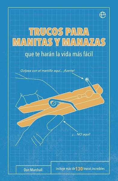 TRUCOS PARA MANITAS Y MANAZAS QUE TE HARÁN LA VIDA MÁS FÁCIL | 9788490603659 | MARSHALL,DAN | Libreria Geli - Librería Online de Girona - Comprar libros en catalán y castellano