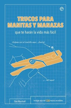 TRUCOS PARA MANITAS Y MANAZAS QUE TE HARÁN LA VIDA MÁS FÁCIL | 9788490603659 | MARSHALL,DAN | Llibreria Geli - Llibreria Online de Girona - Comprar llibres en català i castellà