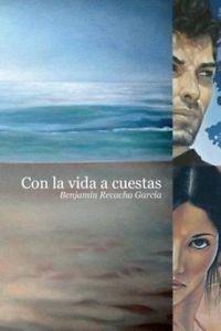 CON LA VIDA A CUESTAS | 9788460676041 | RECACHA GARCÍA,BENJAMÍN | Llibreria Geli - Llibreria Online de Girona - Comprar llibres en català i castellà