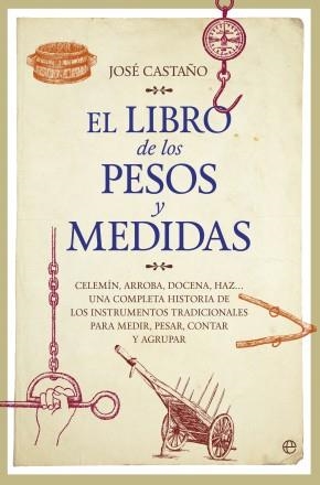 EL LIBRO DE LOS PESOS Y MEDIDAS | 9788490603611 | CASTAÑO,JOSE | Libreria Geli - Librería Online de Girona - Comprar libros en catalán y castellano