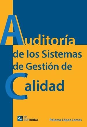 AUDITORÍA DE LOS SISTEMAS DE GESTIÓN DE CALIDAD | 9788415781561 | LÓPEZ LEMOS,PALOMA | Libreria Geli - Librería Online de Girona - Comprar libros en catalán y castellano