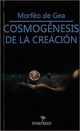 COSMOGÉNESIS DE LA CREACIÓN | 9788493911386 | DE GEA,MORFÉO | Llibreria Geli - Llibreria Online de Girona - Comprar llibres en català i castellà