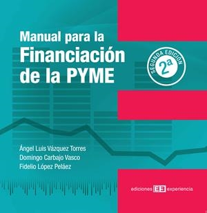 MANUAL PARA LA FINANCIACIÓN DE LA PYME | 9788415179009 | VÁZQUEZ, ÁNGEL/CARBAJO, DOMINGO/LÓPEZ, FIDELIO | Llibreria Geli - Llibreria Online de Girona - Comprar llibres en català i castellà