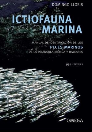 ICTIOFAUNA MARINA.MANUAL DE IDENTIFICACION DE LOS PECES MARINOS DE LA PENINSULA IBERICA Y BALEARES | 9788428215954 | LLORIS,DOMINGO | Llibreria Geli - Llibreria Online de Girona - Comprar llibres en català i castellà