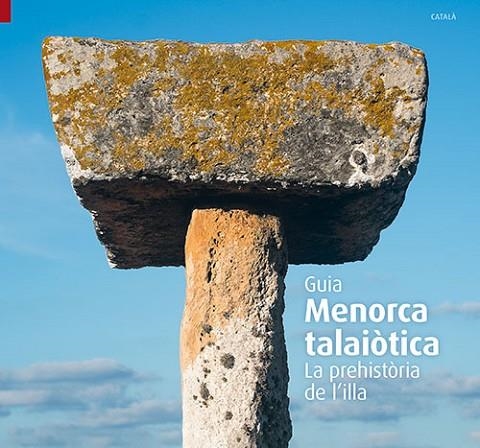 MENORCA TALAIÒTICA.LA PREHISTÒRIA DE L'ILLA | 9788484786405 | Libreria Geli - Librería Online de Girona - Comprar libros en catalán y castellano
