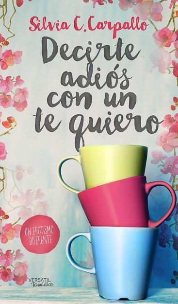 DECIRTE ADIÓS CON UN TE QUIERO | 9788494358227 | CARPALLO,SILVIA C. | Libreria Geli - Librería Online de Girona - Comprar libros en catalán y castellano