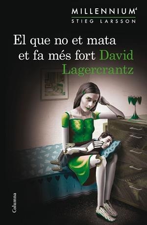MILLENNIUM-4.EL QUE NO ET MATA ET FA MÉS FORT | 9788466419864 | LAGERCRANTZ,DAVID | Libreria Geli - Librería Online de Girona - Comprar libros en catalán y castellano