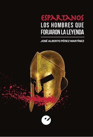 ESPARTANOS.LOS HOMBRES QUE FORJARON LA LEYENDA | 9788477379492 | PÉREZ MARTÍNEZ,JOSÉ ALBERTO | Llibreria Geli - Llibreria Online de Girona - Comprar llibres en català i castellà
