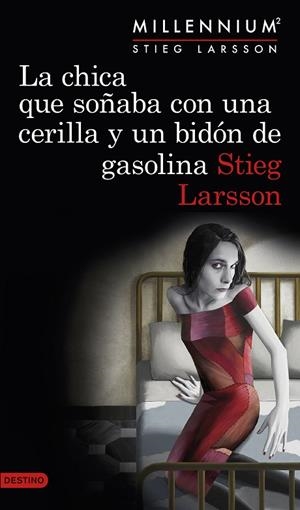 MILLENNIUM-2.LA CHICA QUE SOÑABA CON UNA CERILLA Y UN BIDÓN DE GASOLINA  | 9788423349821 | LARSSON,STIEG  | Libreria Geli - Librería Online de Girona - Comprar libros en catalán y castellano