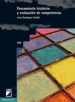 PENSAMIENTO HISTÓRICO Y EVALUACIÓN DE COMPETENCIAS | 9788499805702 | DOMÍNGUEZ CASTILLO, JESÚS | Libreria Geli - Librería Online de Girona - Comprar libros en catalán y castellano