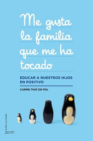 ME GUSTA LA FAMILIA QUE ME HA TOCADO.EDUCAR A NUESTROS HIJOS EN POSITIVO | 9788408143659 | THIÓ DE POL,CARME | Libreria Geli - Librería Online de Girona - Comprar libros en catalán y castellano