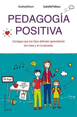 PEDAGOGÍA POSITIVA.CONSIGUE QUE TUS HIJOS DISFRUTEN APRENDIENDO (EN CASA Y EN LA ESCUELA) | 9788408143642 | AKOUN,AUDREY/PAILLEAU,ISABELLE | Llibreria Geli - Llibreria Online de Girona - Comprar llibres en català i castellà