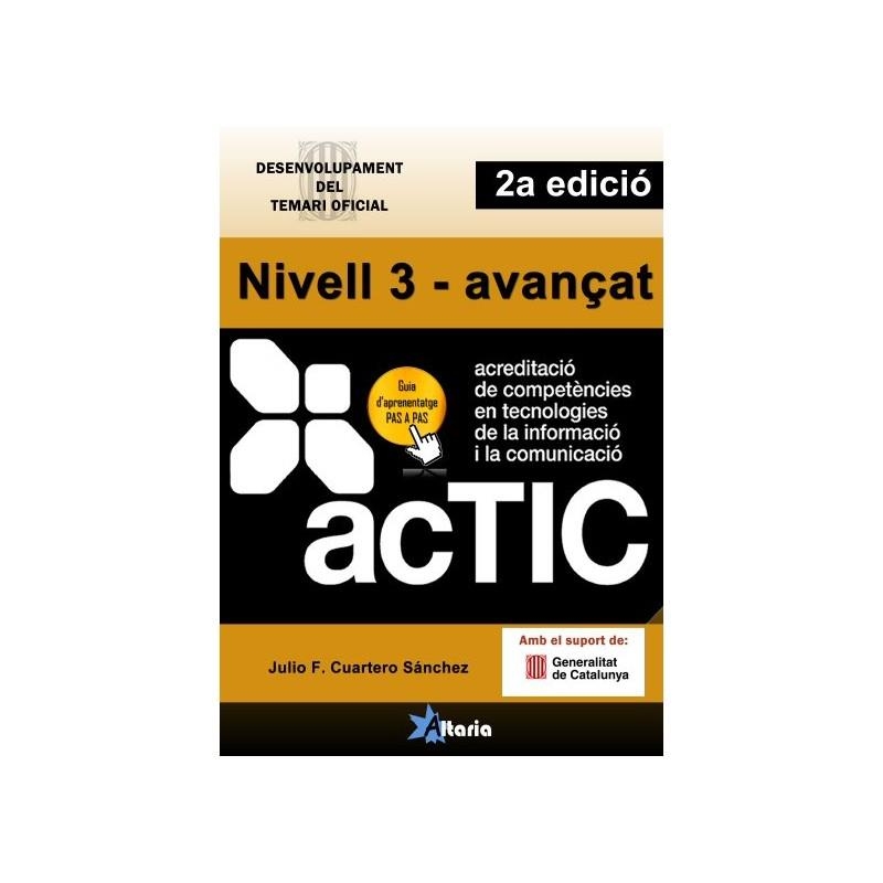 ACTIC-3(NIVELL AVANÇAT.DESENVOLUPAMENT DEL TEMARI OFICIAL.2ª EDICIO) | 9788494300769 | CUARTERO SANCHEZ,JULIO F. | Libreria Geli - Librería Online de Girona - Comprar libros en catalán y castellano