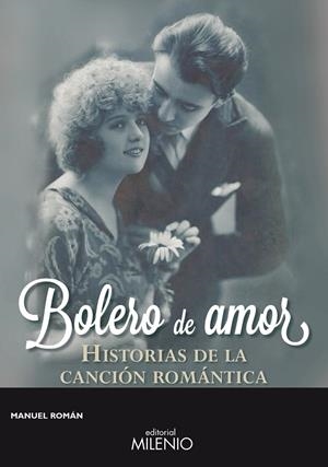 BOLERO DE AMOR.HISTORIAS DE LA CANCIÓN ROMÁNTICA | 9788497436656 | ROMÁN,MANUEL | Libreria Geli - Librería Online de Girona - Comprar libros en catalán y castellano