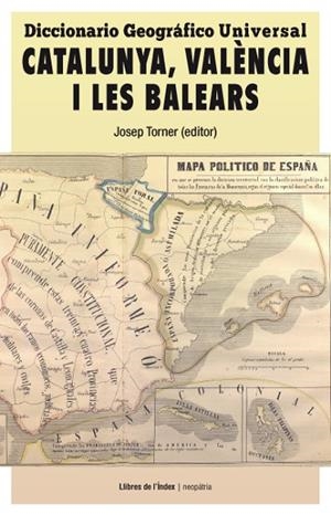 DICCIONARIO GEOGRÁFICO UNIVERSAL.CATALUNYA,VALÈNCIA I LES BALEARS | 9788494414473 | TORNER,JOSEP (ED.) | Llibreria Geli - Llibreria Online de Girona - Comprar llibres en català i castellà