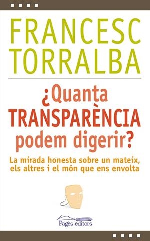 QUANTA TRANSPARÈNCIA PODEM DIGERIR? | 9788499756448 | TORRALBA,FRANCESC | Llibreria Geli - Llibreria Online de Girona - Comprar llibres en català i castellà