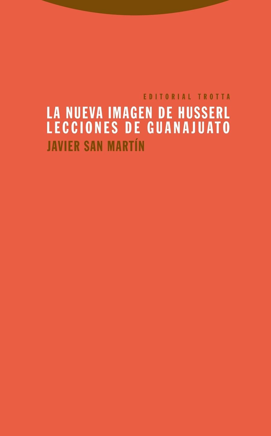 LA NUEVA IMAGEN DE HUSSERL.LECCIONES DE GUANAJUATO | 9788498795912 | SAN MARTÍN, JAVIER | Libreria Geli - Librería Online de Girona - Comprar libros en catalán y castellano