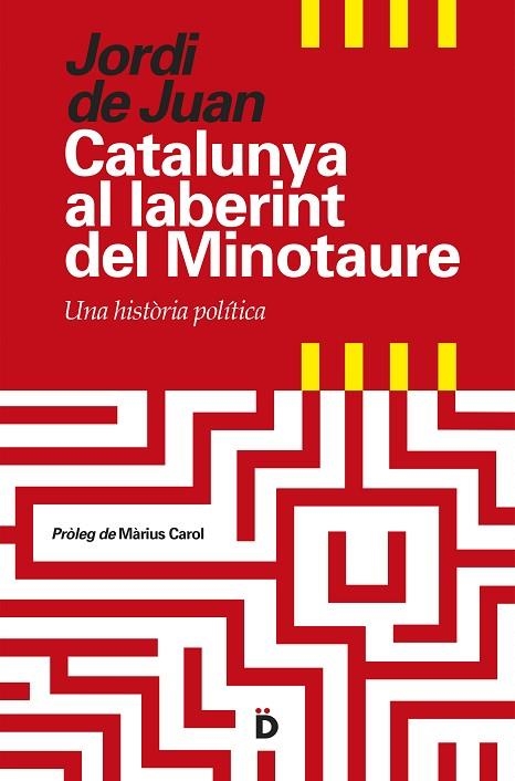 CATALUNYA AL LABERINT DEL MINOTAURE.UNA HISTÒRIA POLÍTICA | 9788494295935 | DE JUAN, JORDI | Libreria Geli - Librería Online de Girona - Comprar libros en catalán y castellano