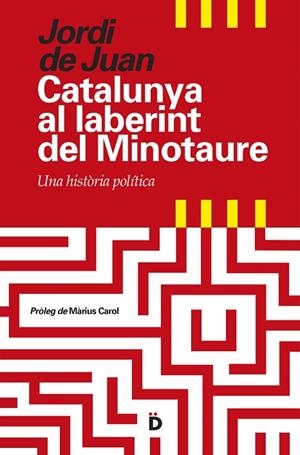 CATALUNYA AL LABERINT DEL MINOTAURE.UNA HISTÒRIA POLÍTICA | 9788494295935 | DE JUAN, JORDI | Llibreria Geli - Llibreria Online de Girona - Comprar llibres en català i castellà