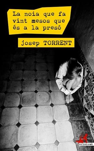 LA NOIA QUE FA VINT MESOS QUE ÉS A LA PRESÓ | 9788416328161 | TORRENT ALABAU, JOSEP | Llibreria Geli - Llibreria Online de Girona - Comprar llibres en català i castellà