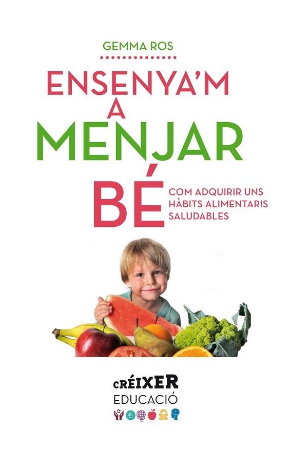 ENSENYA'M A MENJAR BE | 9788498837797 | ROS,GEMMA | Libreria Geli - Librería Online de Girona - Comprar libros en catalán y castellano