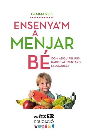 ENSENYA'M A MENJAR BE | 9788498837797 | ROS,GEMMA | Libreria Geli - Librería Online de Girona - Comprar libros en catalán y castellano