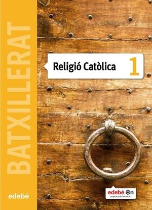 RELIGIÓ CATÒLICA(PRIMER BATXILLERAT) | 9788468320984 | A.A.V.V. | Libreria Geli - Librería Online de Girona - Comprar libros en catalán y castellano