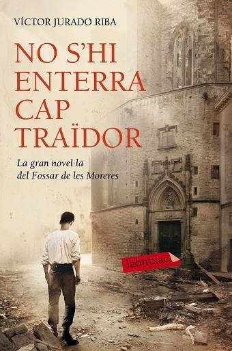 NO S'HI ENTERRA CAP TRAÏDOR | 9788416334452 | JURADO RIBA,VICTOR | Libreria Geli - Librería Online de Girona - Comprar libros en catalán y castellano