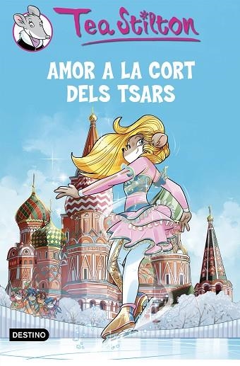 TEA STILTON-21.AMOR A LA CORT DELS TSARS | 9788490579763 | TEA STILTON | Libreria Geli - Librería Online de Girona - Comprar libros en catalán y castellano