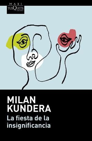 LA FIESTA DE LA INSIGNIFICANCIA | 9788490661307 | KUNDERA,MILAN | Llibreria Geli - Llibreria Online de Girona - Comprar llibres en català i castellà