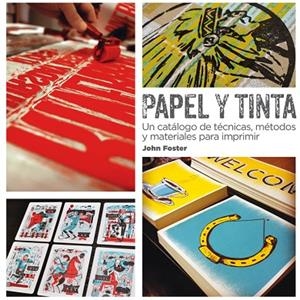 PAPEL Y TINTA.UN CATÁLOGO DE TÉCNICAS,MÉTODOS Y MATERIALES PARA IMPRIMIR | 9788425227769 | FOSTER,JOHN | Llibreria Geli - Llibreria Online de Girona - Comprar llibres en català i castellà