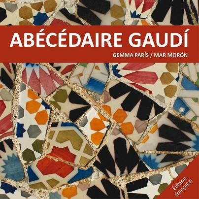 ABÈCÉDAIRE GAUDÍ | 9788425228520 | MORÓN,MAR/PARÍS,GEMMA | Libreria Geli - Librería Online de Girona - Comprar libros en catalán y castellano