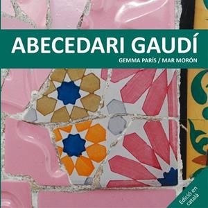 ABECEDARI GAUDÍ | 9788425228506 | MORÓN,MAR/PARÍS,GEMMA | Llibreria Geli - Llibreria Online de Girona - Comprar llibres en català i castellà