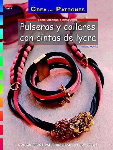 PULSERAS Y COLLARES CON CINTAS DE LYCRA | 9788498744897 | MORAS,INGRID/HERRERA ALONSO,INÉS | Libreria Geli - Librería Online de Girona - Comprar libros en catalán y castellano