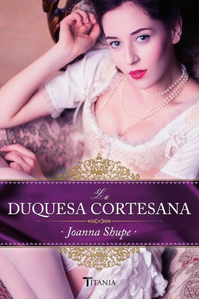 LA DUQUESA CORTESANA | 9788492916955 | SHUPE,JOANNA | Libreria Geli - Librería Online de Girona - Comprar libros en catalán y castellano