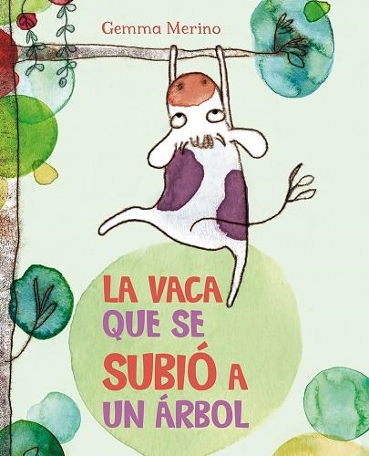 LA VACA QUE SE SUBIÓ A UN ÁRBOL | 9788416117383 | MERINO,GEMMA | Llibreria Geli - Llibreria Online de Girona - Comprar llibres en català i castellà
