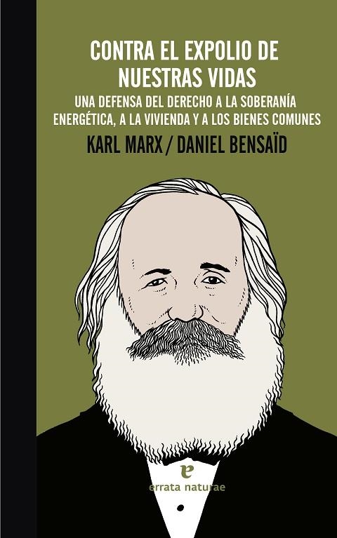 CONTRA EL EXPOLIO DE NUESTRAS VIDAS.UNA DEFENSA DEL DERECHO A LA SOBERANÍA ENERGÉTICA,A LA VIVIENDA Y A LOS BIENES COMUNES | 9788415217992 | MARX,KARL/BENSAÏD,DANIEL | Libreria Geli - Librería Online de Girona - Comprar libros en catalán y castellano