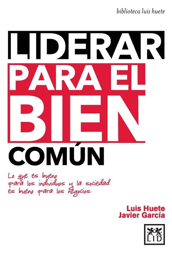 LIDERAR PARA EL BIEN COMÚN | 9788483562673 | HUETE GÓMEZ, LUIS/GARCÍA AREVALILLO, JAVIER | Llibreria Geli - Llibreria Online de Girona - Comprar llibres en català i castellà
