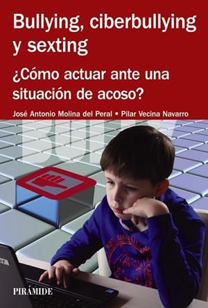 BULLYING,CIBERBULLYING Y SEXTING.¿CÓMO ACTUAR ANTE UNA SITUACIÓN DE ACOSO? | 9788436833973 | MOLINA DEL PERAL,JOSÉ ANTONIO/VECINA NAVARRO,PILAR | Libreria Geli - Librería Online de Girona - Comprar libros en catalán y castellano