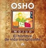 MOJUD,EL HOMBRE DE VIDA INEXPLICABLE | 9788484452812 | OSHO  | Llibreria Geli - Llibreria Online de Girona - Comprar llibres en català i castellà