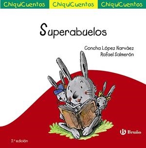 SUPERABUELOS (CHIQUICUENTOS)  | 9788469604199 | LÓPEZ NARVÁEZ,CONCHA/SALMERÓN,RAFAEL | Libreria Geli - Librería Online de Girona - Comprar libros en catalán y castellano