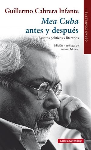 MEA CUBA ANTES Y DESPUÉS. ESCRITOS POLÍTICOS Y LITERARIOS | 9788481098945 | CABRERA INFANTE, GUILLERMO | Libreria Geli - Librería Online de Girona - Comprar libros en catalán y castellano